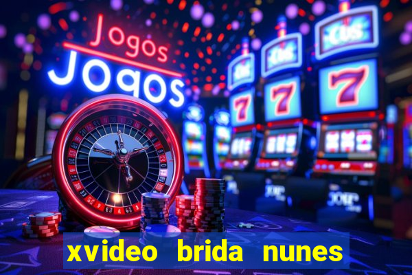 xvideo brida nunes e kid